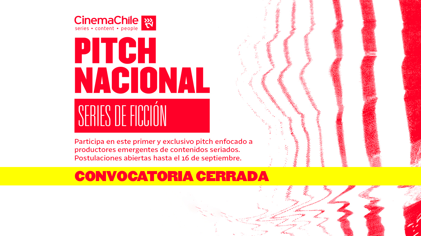 CONVOCATORIA CERRADA // Postula y participa en el primer y exclusivo “Pitch nacional de series de ficción CinemaChile TV”
