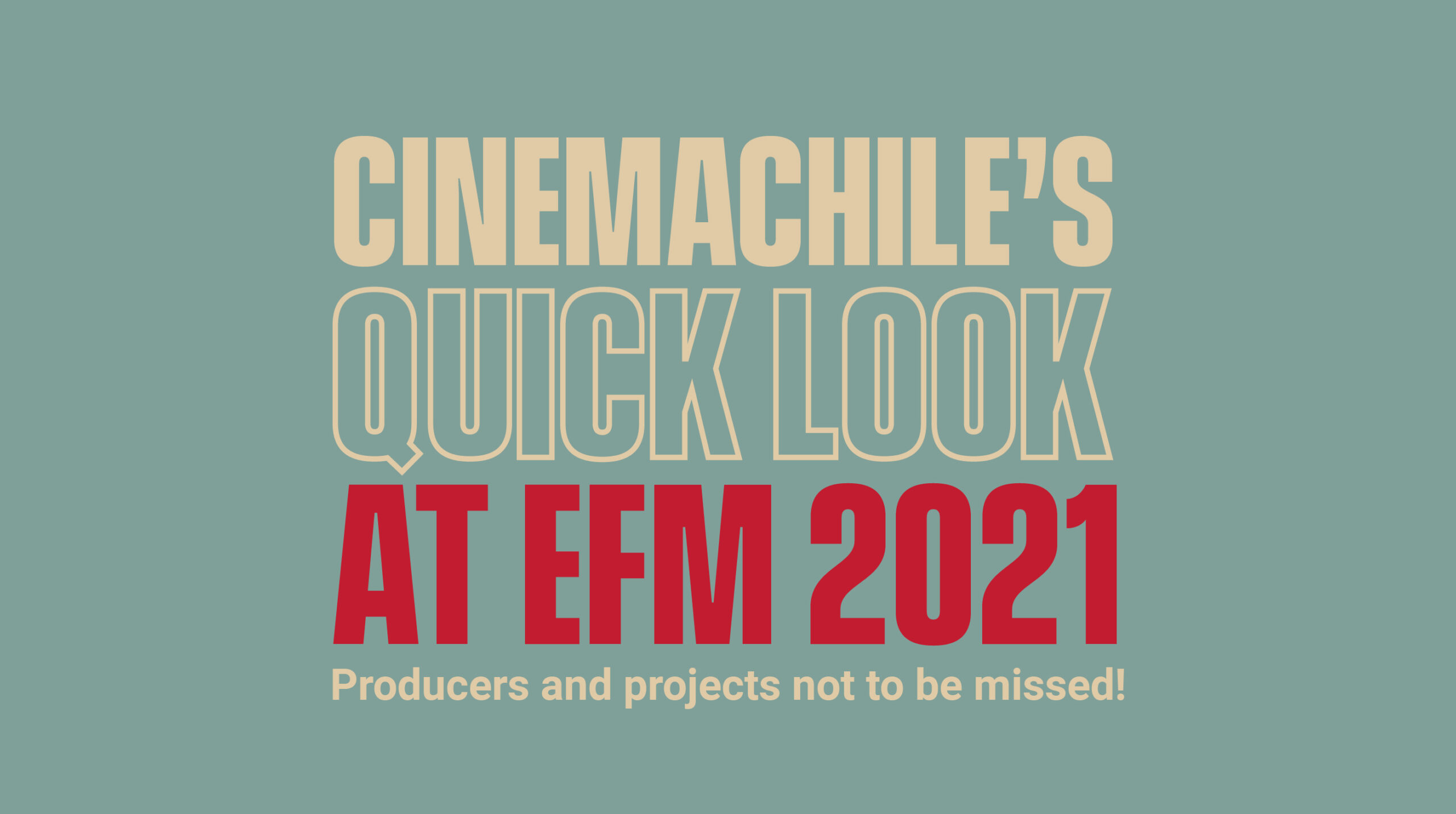 CinemaChile’s Quick Look en EFM 2021: ¡Productores y proyectos que no te puedes perder!
