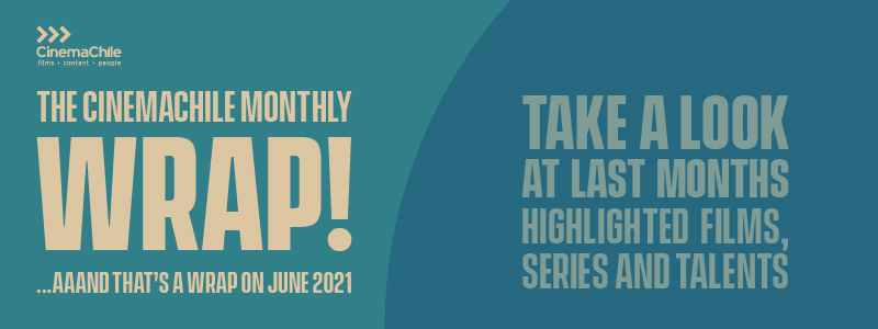 The CinemaChile Monthly Wrap, June 2021!