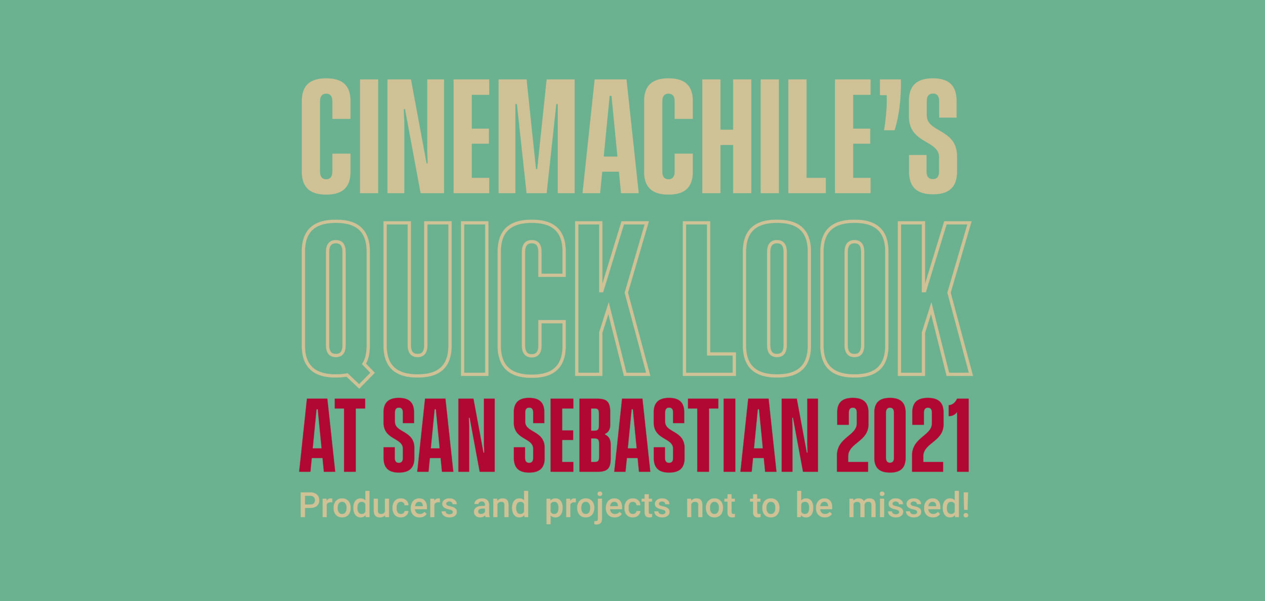 CINEMACHILE’S QUICK LOOK AT SAN SEBASTIÁN 2021: PRODUCERS AND PROJECTS YOU CAN’T MISS!