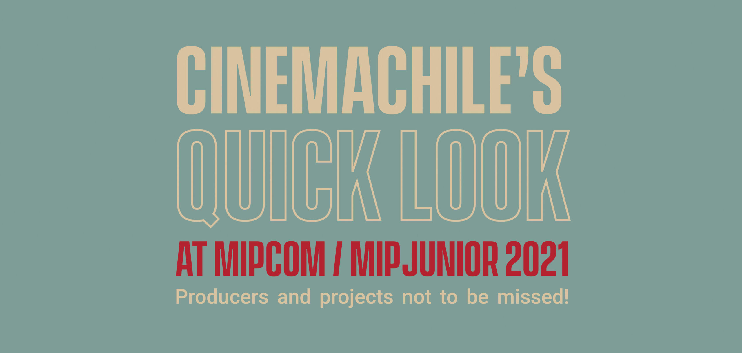 CINEMACHILE’S QUICK LOOK AT MIPCOM 2021: ¡PRODUCTORES Y PROYECTOS QUE NO TE PUEDES PERDER!
